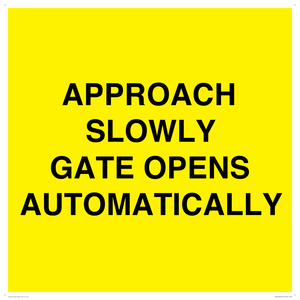 APPROACH SLOWLY GATE OPENS AUTOMATICALLY